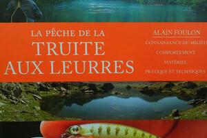 La pêche de la Truite aux leurres par Alain Foulon